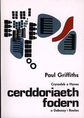 Crynodeb o Hanes Cerddoriaeth Fodern o Debussy i Boulez