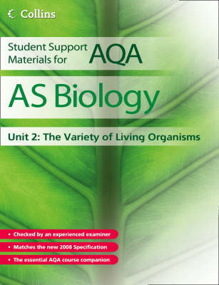 Student Support Materials for AQA: AS Biology Unit 2: The Variety of Living Organisms