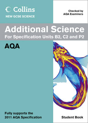 Collins GCSE Science 2011: Additional Science Student Book: AQA