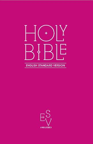 Holy Bible: English Standard Version (ESV) Anglicised Pink Gift and Award edition