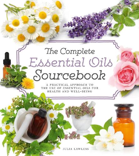 The Complete Essential Oils Sourcebook