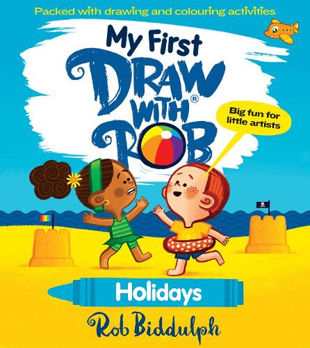 My First Draw With Rob: Holidays by Rob Biddulph