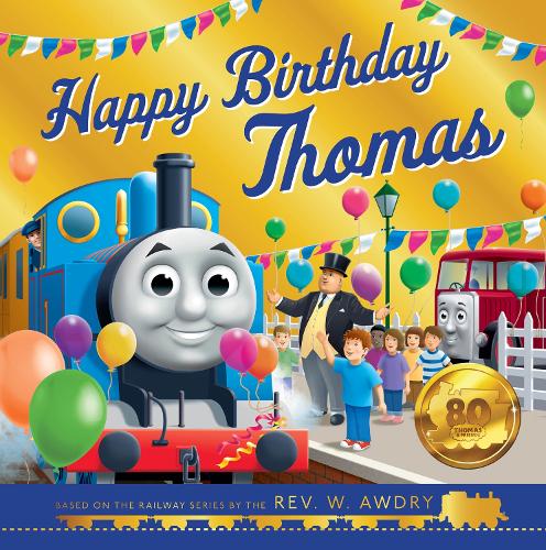 Thomas and Friends: Happy Birthday Thomas by Thomas & Friends | Foyles