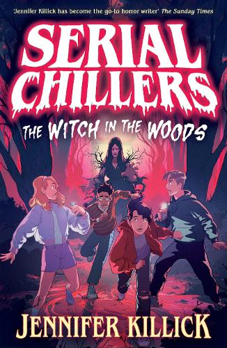 Serial Chillers: The Witch in the Woods by Jennifer Killick