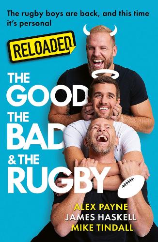 Reloaded – The Good, The Bad & The Rugby