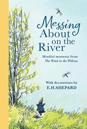 Messing About on the River: Mindful Moments from Wind in the Willows