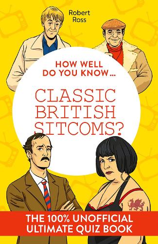 How Well Do You Know … Classic British Sitcoms?