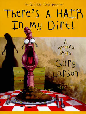 There's a Hair in My Dirt!