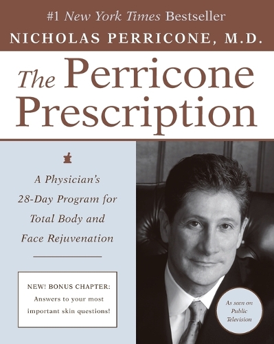 The Perricone Prescription A Physician's 28-Day Program for Total Body a nd Face Rejuvenation