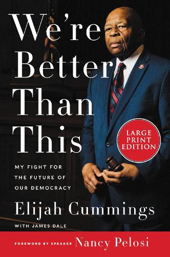 We're Better Than This: My Fight For The Future Of Our Democracy [Large Print]