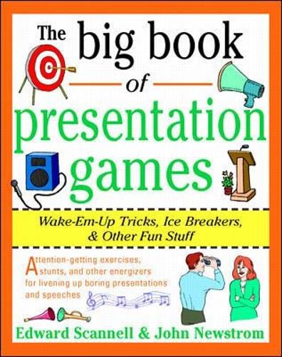 The Big Book of Presentation Games: Wake-Em-Up Tricks, Icebreakers, and Other Fun Stuff