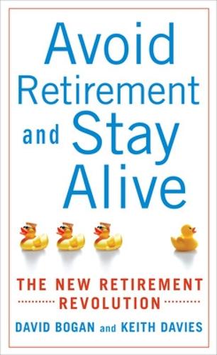 Avoid Retirement and Stay Alive: The New Retirement Revolution