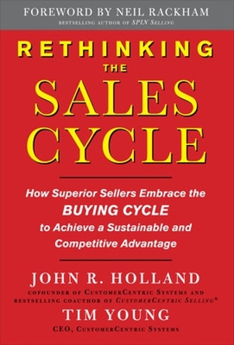 Rethinking the Sales Cycle:  How Superior Sellers Embrace the Buying Cycle to Achieve a Sustainable and Competitive Advantage