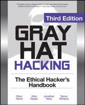 Gray Hat Hacking: The Ethical Hackers Handbook