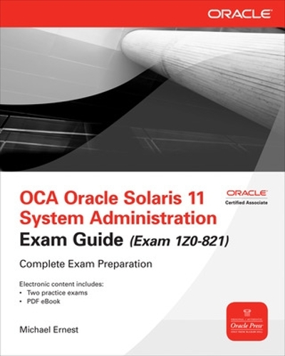 OCA Oracle Solaris 11 System Administration Exam Guide (Exam 1Z0-821)