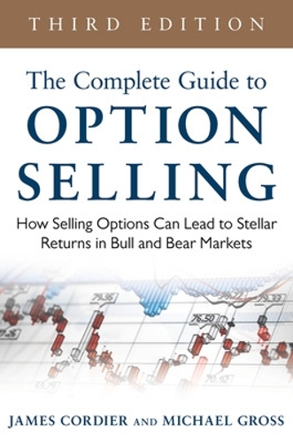 The Complete Guide to Option Selling: How Selling Options Can Lead to Stellar Returns in Bull and Bear Markets