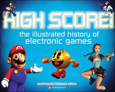 High Score! The Illustrated History of Electronic Games