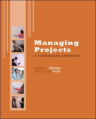 Managing Projects: A Team-Based Approach