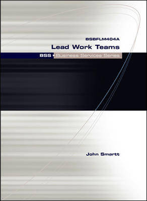 BSBFLM404A Lead Work Teams: BSS Business Services Series