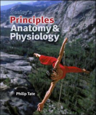 Seeley's Principles of Anatomy and Physiology