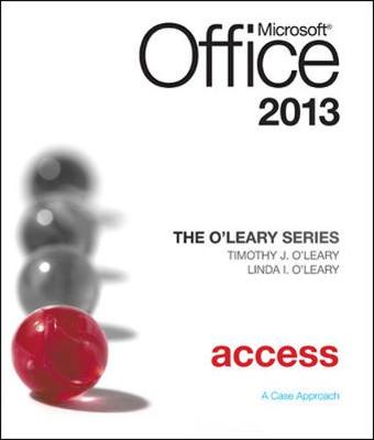The O'Leary Series: Microsoft Office Access 2013, Introductory