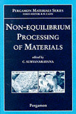 Non-equilibrium Processing of Materials Volume 2