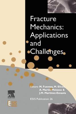 Fracture Mechanics: Applications and Challenges Volume 26
