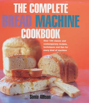 The Complete Bread Machine Cookbook