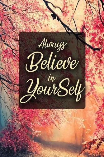 Always Believe In Yourself