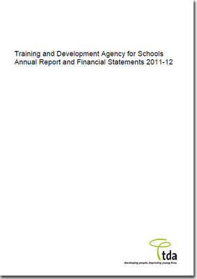 Training and Development Agency for Schools annual report and financial statements for 2011-12