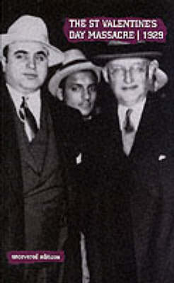 The St.Valentine's Day Massacre, 1929