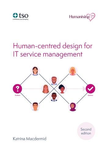 Humanising IT: Human-centred design for IT service management