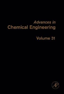 Advances in Chemical Engineering Volume 31