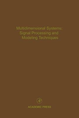 Multidimensional Systems: Signal Processing and Modeling Techniques: Volume 69