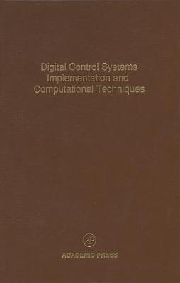 Digital Control Systems Implementation and Computational Techniques: Volume 79