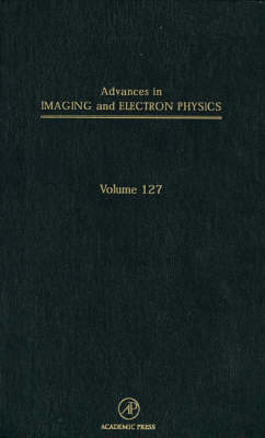 Advances in Imaging and Electron Physics Volume 127