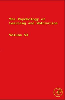The Psychology of Learning and Motivation: Volume 53