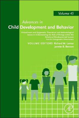 Embodiment and Epigenesis: Theoretical and Methodological Issues in Understanding the Role of Biology within the Relational Developmental System Volume 45