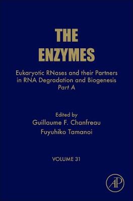 Eukaryotic RNases and their Partners in RNA Degradation and Biogenesis Volume 31