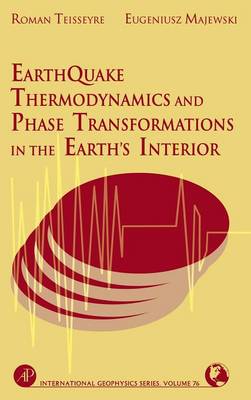 Earthquake Thermodynamics and Phase Transformation in the Earth's Interior: Volume 76