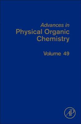 Advances in Physical Organic Chemistry Volume 49