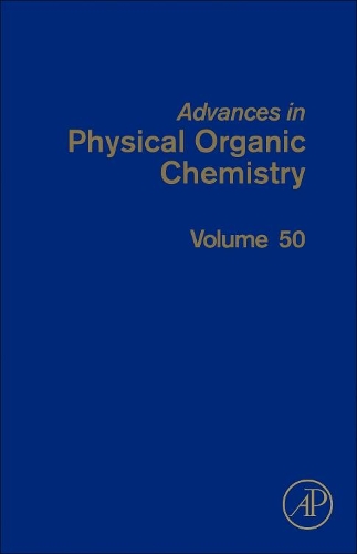 Advances in Physical Organic Chemistry Volume 50