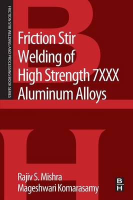 Friction Stir Welding of High Strength 7XXX Aluminum Alloys
