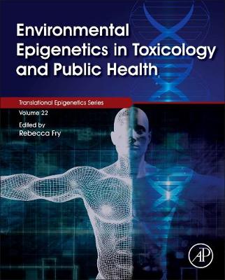 Environmental Epigenetics in Toxicology and Public Health Volume 22