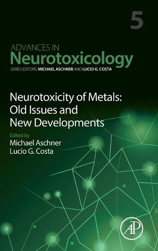 Neurotoxicity of Metals: Old Issues and New Developments Volume 5