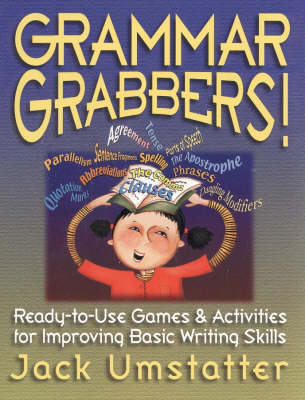 Grammar Grabbers! Ready-to-Use Activities to Make Grammar Fun for 5-12