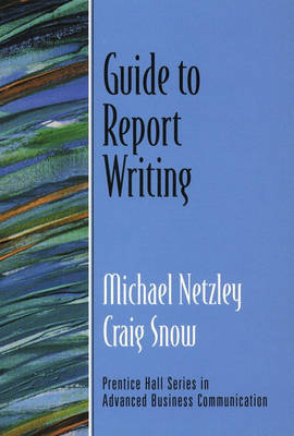 Guide to Report Writing (Guide to Business Communication Series)