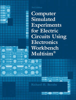 Computer Simulated Experiments for Electric Circuits Using Electronics Workbench Multisim