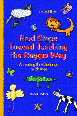 Next Steps toward Teaching the Reggio Way:Accepting the Challenge to Change