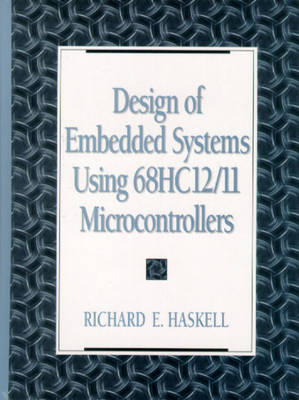 Design of Embedded Systems Using 68HC12(11) Microcontrollers